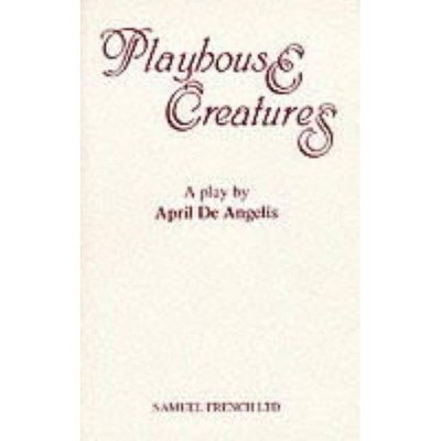 Playhouse Creatures - by  April De Angelis (Paperback)