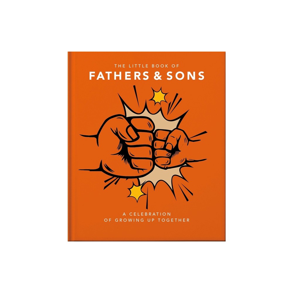 The Little Book of Fathers & Sons - by Orange Hippo! (Hardcover)