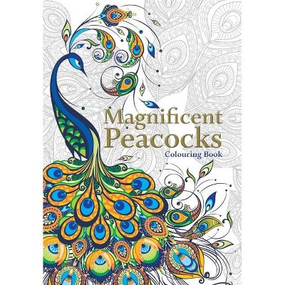 Magnificent Peacocks Colouring Book - by  Christina Rose (Paperback)