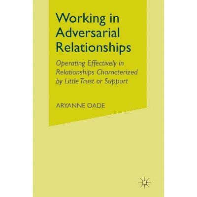 Working in Adversarial Relationships - by  A Oade (Paperback)