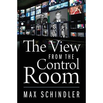 The View from the Control Room - by  Max Schindler (Paperback)