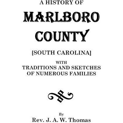 History of Marlboro County [South Carolina]. - by  J A W Thomas (Paperback)