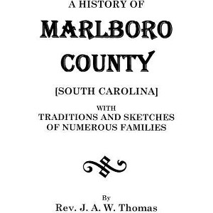 History of Marlboro County [South Carolina]. - by  J A W Thomas (Paperback) - 1 of 1
