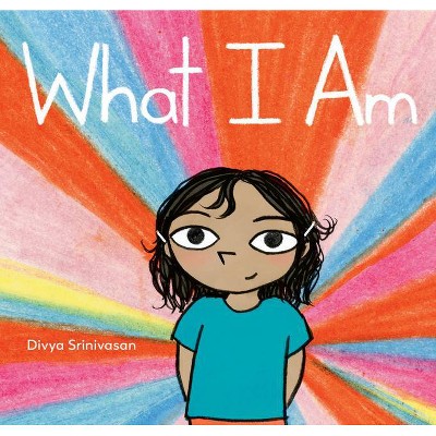 What I Am - by  Divya Srinivasan (Hardcover)