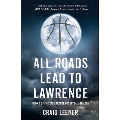 All Roads Lead to Lawrence - by  Craig Leener (Paperback)