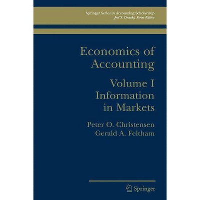 Economics of Accounting - (Springer Accounting Scholarship) by  Peter Ove Christensen & Gerald Feltham (Paperback)