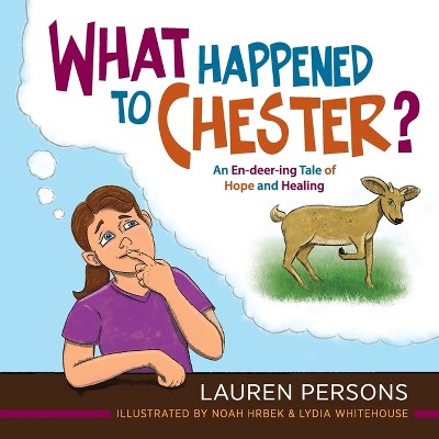 What Happened to Chester? - by  Lauren Persons (Paperback)