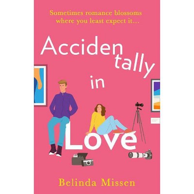 Accidentally in Love - by  Belinda Missen (Paperback)