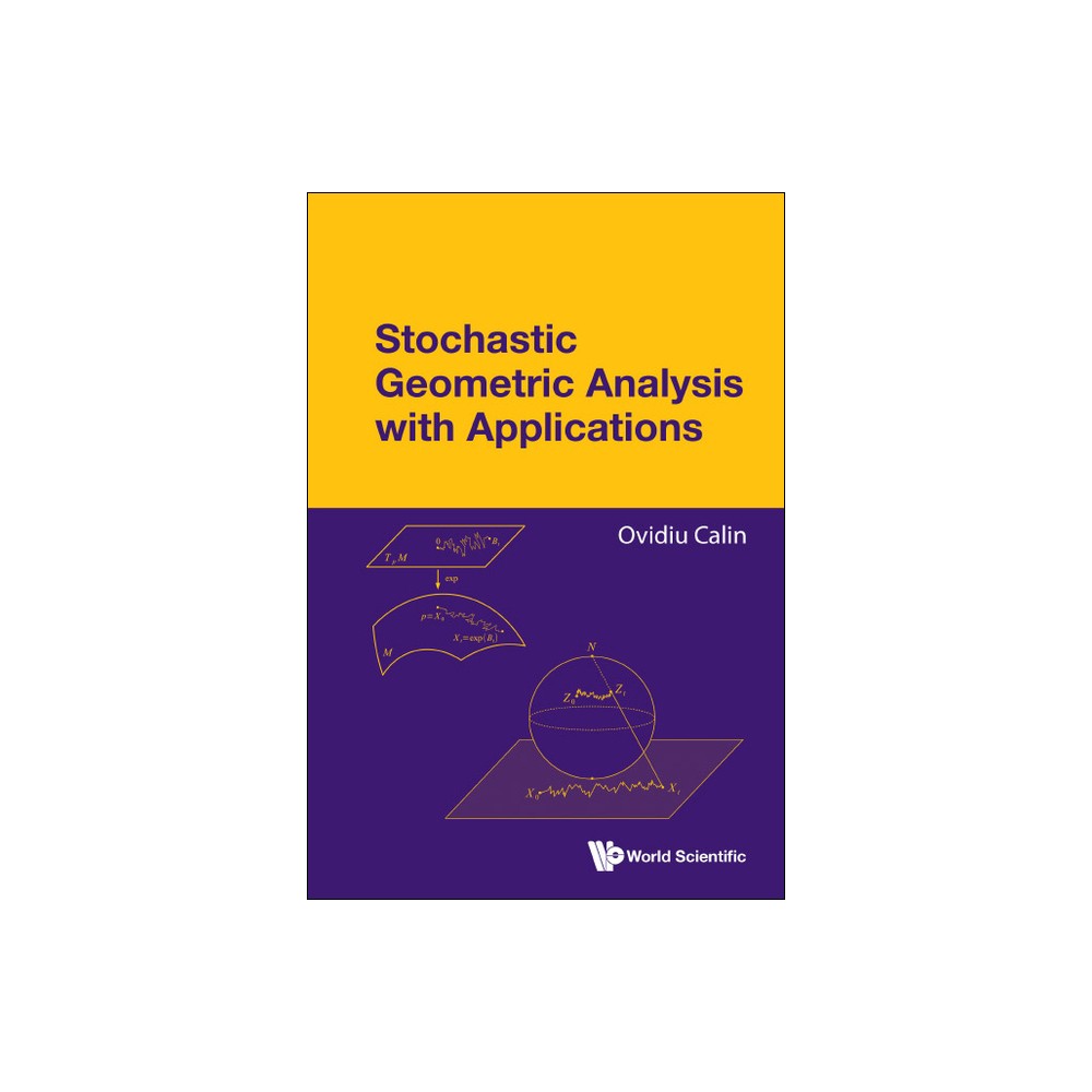 Stochastic Geometric Analysis with Applications - by Ovidiu Calin (Hardcover)