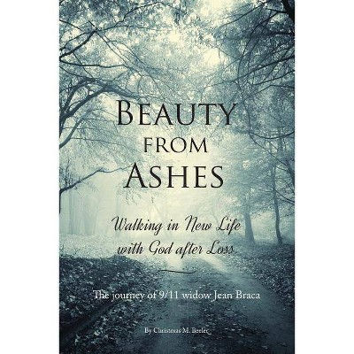 Beauty From Ashes - by  Christmas M Beeler (Paperback)