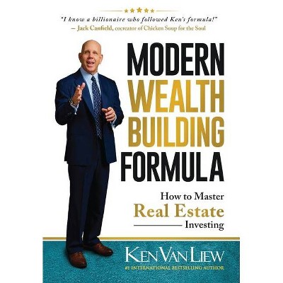 Modern Wealth Building Formula - by  Ken Van Liew (Hardcover)