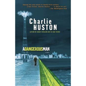 A Dangerous Man - (Henry Thompson) by  Charlie Huston (Paperback)