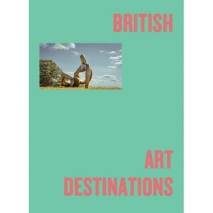 British Art Destinations - by  Emmy Watts (Hardcover) - 1 of 1