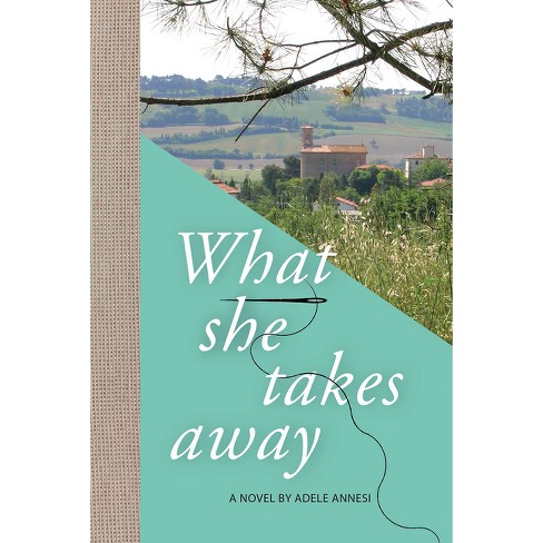 What She Takes Away - (VIA Folios) by  Adele Annesi (Paperback) - image 1 of 1