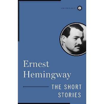 The Short Stories of Ernest Hemingway - (Scribner Classics) (Hardcover)