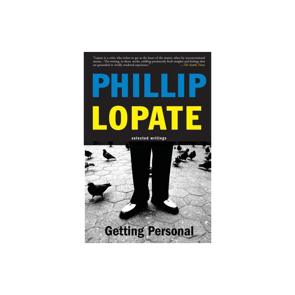 Getting Personal - by Phillip Lopate (Paperback)