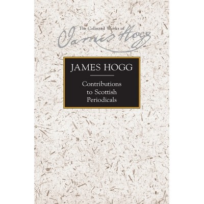 Contributions to Scottish Periodicals - (Stirling / South Carolina Research Edition of the Collected) by  James Hogg (Hardcover)
