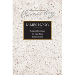 Contributions to Scottish Periodicals - (Stirling / South Carolina Research Edition of the Collected) by  James Hogg (Hardcover) - 1 of 1
