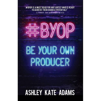 #Byop - by  Ashley Kate Adams (Paperback)