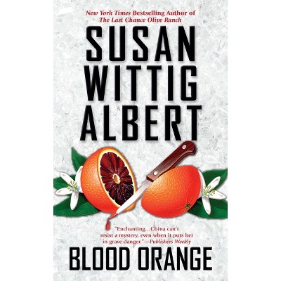 Blood Orange - (China Bayles Mystery) by  Susan Wittig Albert (Paperback)
