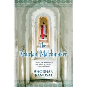 The Reluctant Matchmaker - by  Shobhan Bantwal (Paperback) - 1 of 1