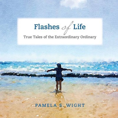 Flashes of Life - by  Pamela S Wight (Paperback)