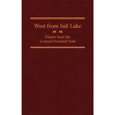 West from Salt Lake, Volume 23 - (American Trails) Annotated by  Jesse G Petersen (Hardcover)