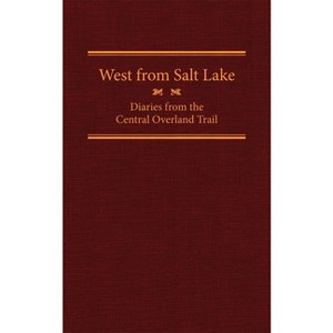 West from Salt Lake, Volume 23 - (American Trails) Annotated by  Jesse G Petersen (Hardcover) - 1 of 1