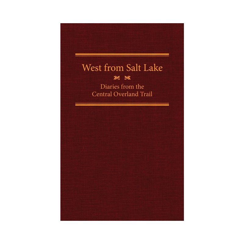 West from Salt Lake, Volume 23 - (American Trails) Annotated by  Jesse G Petersen (Hardcover), 1 of 2