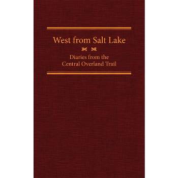 West from Salt Lake, Volume 23 - (American Trails) Annotated by  Jesse G Petersen (Hardcover)