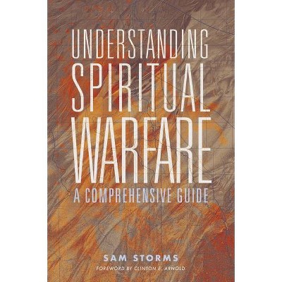 Understanding Spiritual Warfare - by  Sam Storms (Paperback)