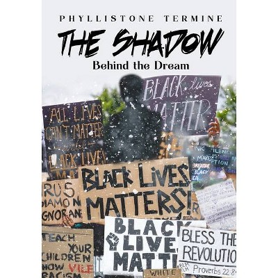 The Shadow Behind the Dream - by  Phyllistone Termine (Paperback)