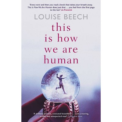 This Is How We Are Human - by  Louise Beech (Paperback)