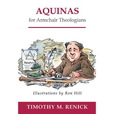 Aquinas for Armchair Theologians - by  Timothy Mark Renick (Paperback)