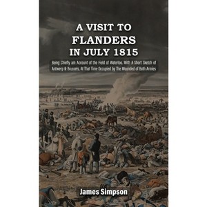 A VISIT TO FLANDERS IN JULY 1815 Being Chiefly am Account of the Field of Waterloo. With A Short Sketch of Antwerp & Brussels, At That Time Occupied - 1 of 1