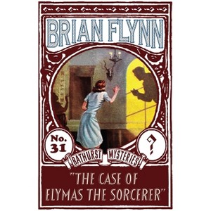 The Case of Elymas the Sorcerer - (The Anthony Bathurst Mysteries) by  Brian Flynn (Paperback) - 1 of 1