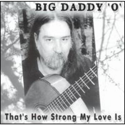 Big Daddy O - Thats How Strong My Love Is (CD)
