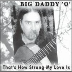 Big Daddy O - Thats How Strong My Love Is (CD) - 1 of 1