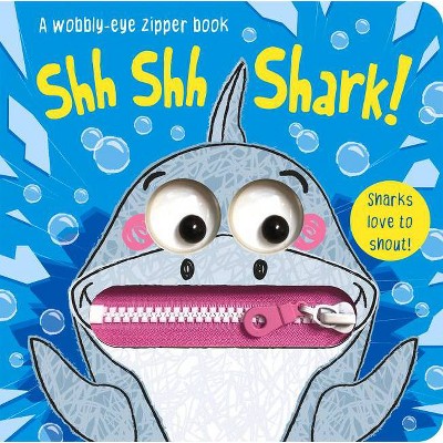 Shh Shh Shark! - (Wobbly-Eye Zipper Books) by  Jenny Copper (Board Book)