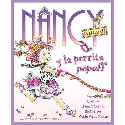 Nancy la Elegante y la perrita popoff / ( Nancy La Elegante / Fancy Nancy) (Translation) (Hardcover) by Jane O'Connor