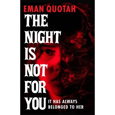 The Night Is Not for You - by  Eman Quotah (Paperback)