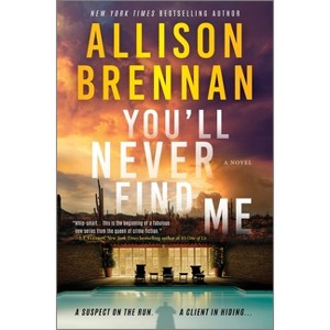 You'll Never Find Me - by Allison Brennan - 1 of 1
