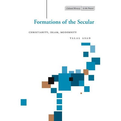 Formations of the Secular - (Cultural Memory in the Present) by  Talal Asad (Paperback)