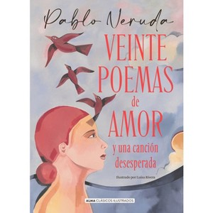 Veinte Poemas de Amor Y Una Canción Desesperada - (Clásicos Ilustrados) by  Pablo Neruda (Hardcover) - 1 of 1