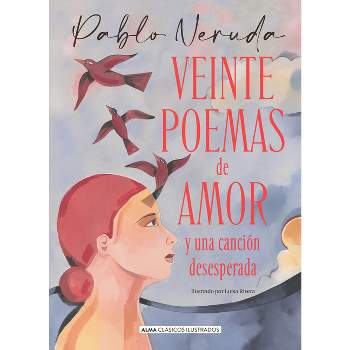 Veinte Poemas de Amor Y Una Canción Desesperada - (Clásicos Ilustrados) by  Pablo Neruda (Hardcover)
