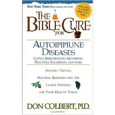 The Bible Cure for Autoimmune Diseases - (New Bible Cure (Siloam)) by  Don Colbert (Paperback)