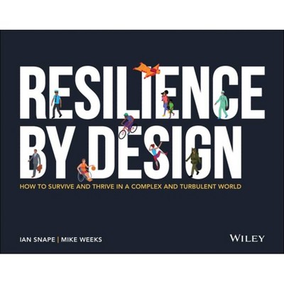 Resilience by Design - by  Mike Weeks & Ian Snape (Paperback)