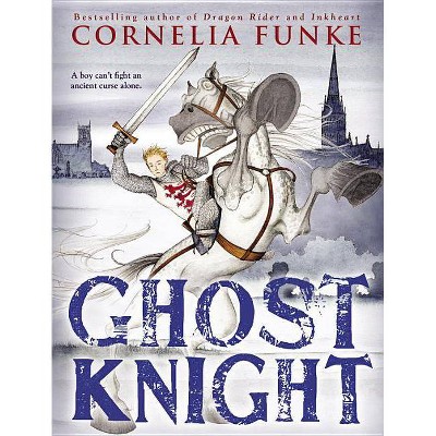 Ghost Knight - by  Cornelia Funke (Paperback)