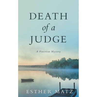 Death of a Judge - (A Pineview Mystery) by  Esther Matz (Paperback)