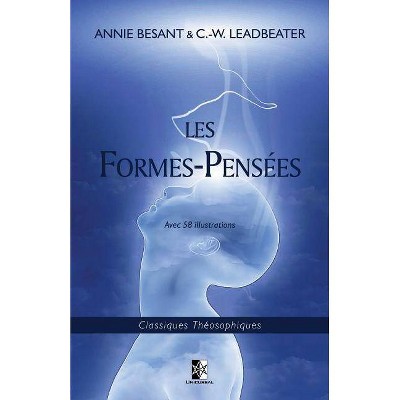 Les Formes-Pensées - (Classiques Théosophiques) by  Annie Besant & Charles-Webster Leadbeater (Paperback)